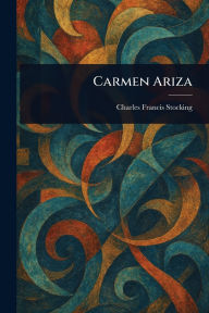 Title: Carmen Ariza, Author: Charles Francis Stocking