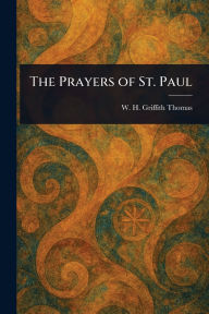 Title: The Prayers of St. Paul, Author: W H Griffith (William Henry Thomas