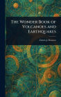The Wonder Book of Volcanoes and Earthquakes