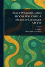 Sleep Walking and Moon Walking: A Medico-Literary Study