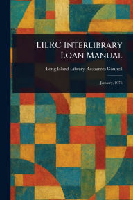 Title: LILRC Interlibrary Loan Manual, Author: Long Island Library Resources Council