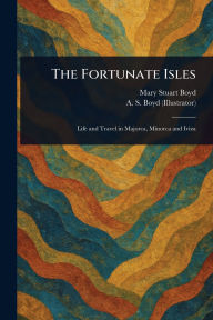 Title: The Fortunate Isles, Author: Mary Stuart Boyd