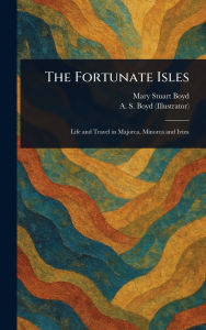 Title: The Fortunate Isles, Author: Mary Stuart Boyd