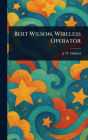 Bert Wilson, Wireless Operator