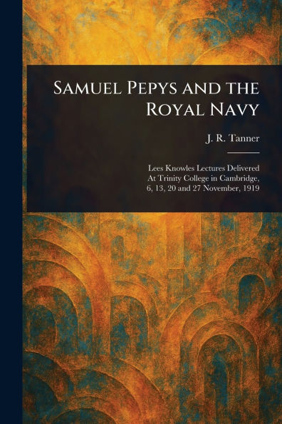 Samuel Pepys and the Royal Navy