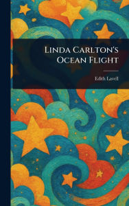 Title: Linda Carlton's Ocean Flight, Author: Edith Lavell