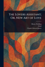 Title: The Lovers Assistant; Or, New Art of Love, Author: Henry Fielding