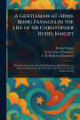 A Gentleman-at-Arms: Being Passages in the Life of Sir Christopher Rudd, Knight