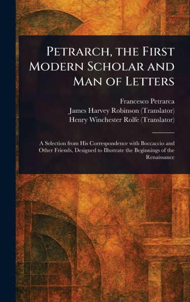 Petrarch, the First Modern Scholar and Man of Letters