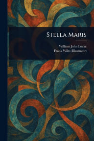 Title: Stella Maris, Author: William John Locke