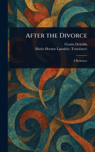 Title: After the Divorce, Author: Grazia Deledda