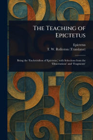 Title: The Teaching of Epictetus, Author: Epictetus