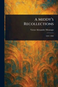 Title: A Middy's Recollections, Author: Victor Alexander Montagu