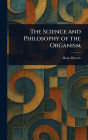 The Science and Philosophy of the Organism