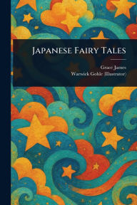 Title: Japanese Fairy Tales, Author: Grace James