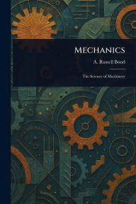 Title: Mechanics, Author: A Russell (Alexander Russell) Bond