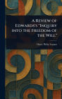 A Review of Edwards's Inquiry Into the Freedom of the Will
