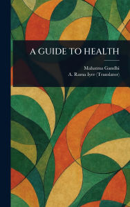 Title: A Guide to Health, Author: Mahatma Gandhi