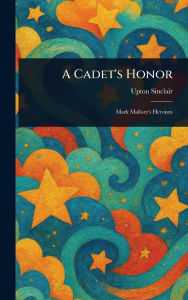 Title: A Cadet's Honor, Author: Upton Sinclair