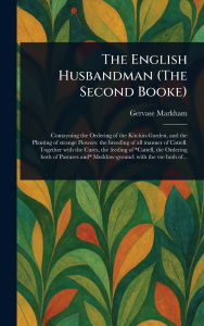Title: The English Husbandman (The Second Booke), Author: Gervase Markham