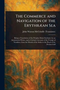 Title: The Commerce and Navigation of the Erythrï¿½an Sea, Author: John Watson McCrindle