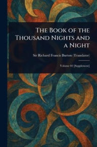 Title: The Book of the Thousand Nights and a Night, Author: Richard Francis Burton