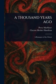 Title: A Thousand Years Ago, Author: Percy Mackaye