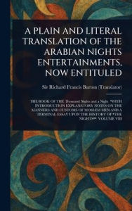 Title: A Plain and Literal Translation of the Arabian Nights Entertainments, Now Entituled, Author: Richard Francis Burton