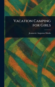 Title: Vacation Camping for Girls, Author: Jeannette Augustus Marks