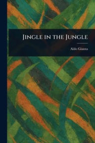 Title: Jingle in the Jungle, Author: Aldo Giunta