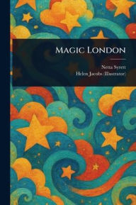 Title: Magic London, Author: Netta Syrett