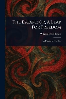 The Escape; Or, A Leap For Freedom