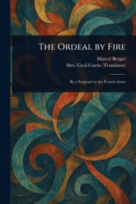 Title: The Ordeal by Fire, Author: Marcel Berger