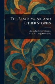 Title: The Black Monk, and Other Stories, Author: Anton Chekhov