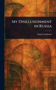 Title: My Disillusionment in Russia, Author: Emma Goldman