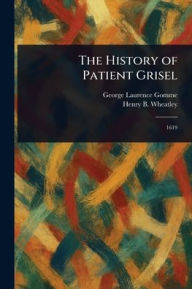 Title: The History of Patient Grisel, Author: George Laurence Gomme