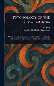 Title: Psychology of the Unconscious, Author: C G (Carl Gustav) Jung