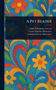 Title: A Pet Reader, Author: Edith Wilhelmina Lawson