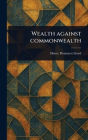 Wealth Against Commonwealth