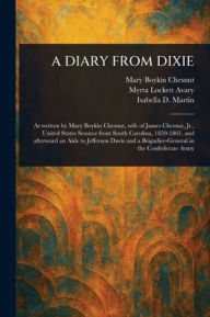 Title: A Diary from Dixie, Author: Mary Boykin Chesnut
