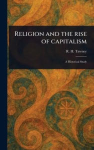 Title: Religion and the Rise of Capitalism, Author: R H (Richard Henry) Tawney