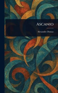Title: Ascanio, Author: Alexandre Dumas