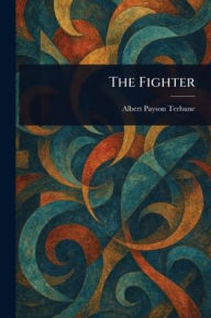 Title: The Fighter, Author: Albert Payson Terhune