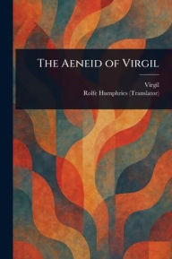 Title: The Aeneid of Virgil, Author: Virgil