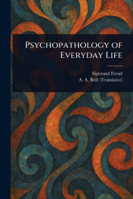 Title: Psychopathology of Everyday Life, Author: Sigmund Freud