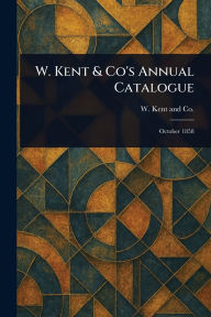 Title: W. Kent & Co's Annual Catalogue, Author: W Kent and Co