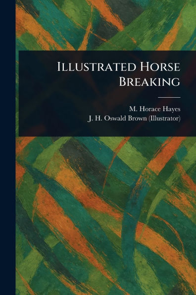 Illustrated Horse Breaking