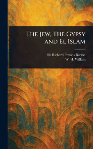 Title: The Jew, The Gypsy and El Islam, Author: Richard Francis Burton
