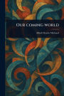 Our Coming World