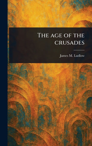 The Age of the Crusades